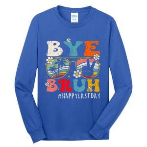 Bye Bruh Teacher Happy Last Day Of School Hello Summer Funny Tall Long Sleeve T-Shirt