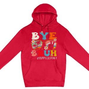 Bye Bruh Teacher Happy Last Day Of School Hello Summer Funny Premium Pullover Hoodie