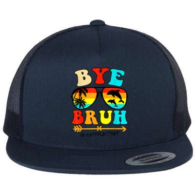 Bye Bruh Teacher Happy Last Day Of School Hello Summer Funny Flat Bill Trucker Hat