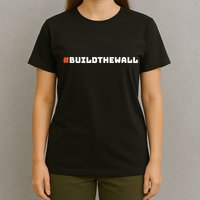 #Buildthewall Build The Wall Funny Trump T-Shirt