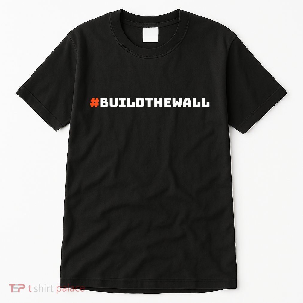 #Buildthewall Build The Wall Funny Trump Tall T-Shirt