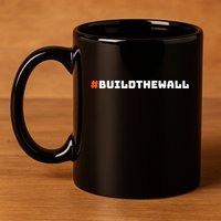 #Buildthewall Build The Wall Funny Trump 11oz C Handle Ceramic Mug