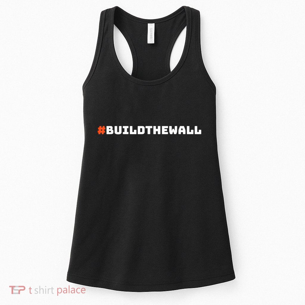 #Buildthewall Build The Wall Funny Trump Womens Tank Top