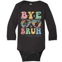 Bye Bruh Teachers Happy Last Day of School Summer Baby Long Sleeve Bodysuit