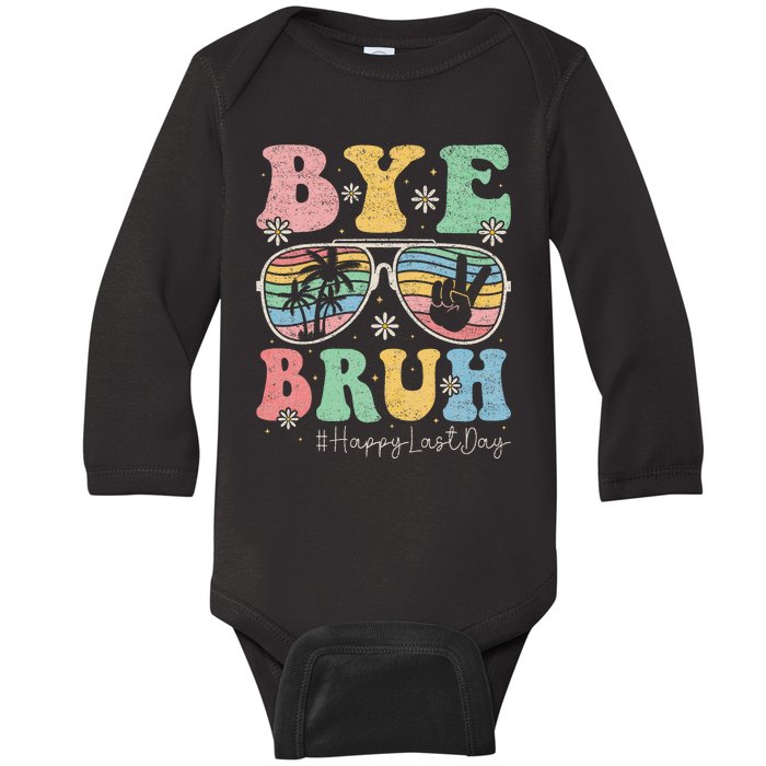 Bye Bruh Teachers Happy Last Day of School Summer Baby Long Sleeve Bodysuit