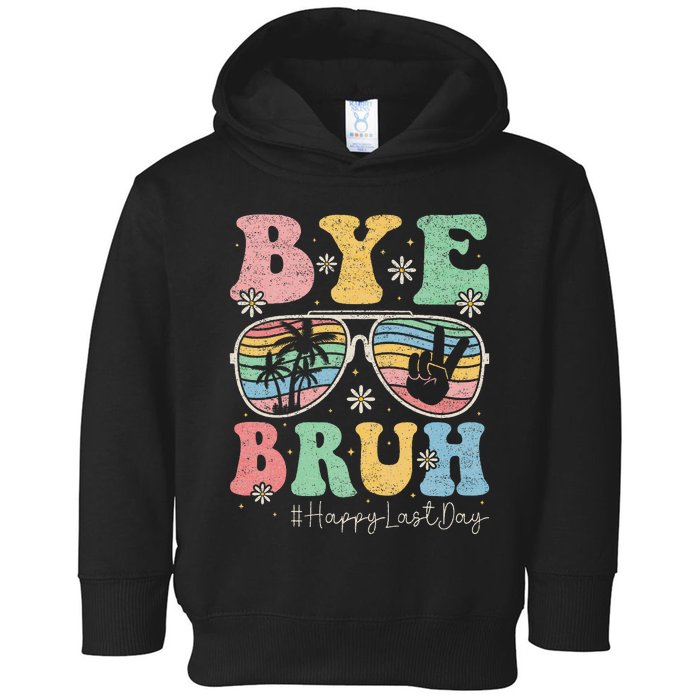 Bye Bruh Teachers Happy Last Day of School Summer Toddler Hoodie