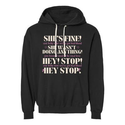 Bad Blood TS Yells At Security Guard Version Shes Fine Baby Now Garment-Dyed Fleece Hoodie