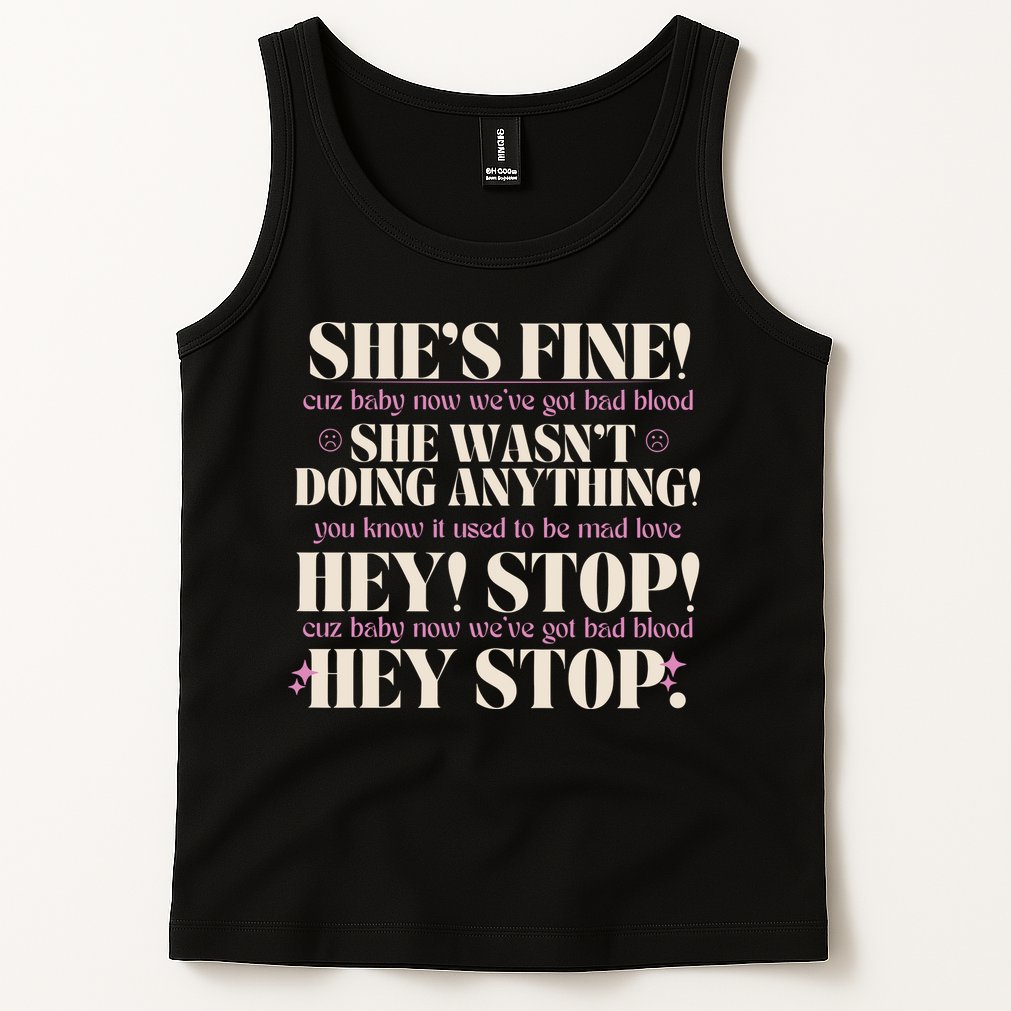 Bad Blood TS Yells At Security Guard Version Shes Fine Baby Now Tank Top