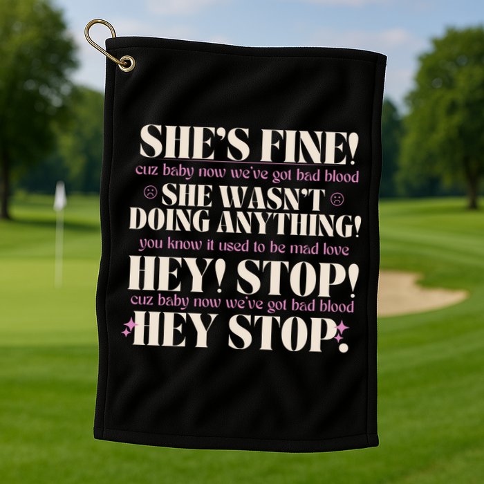 Bad Blood TS Yells At Security Guard Version Shes Fine Baby Now Golf Towel