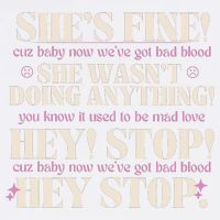 Bad Blood TS Yells At Security Guard Version Shes Fine Baby Now Garment-Dyed Sweatshirt