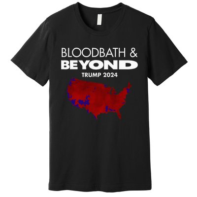 Bloodbath Beyond Trump 2024 Premium T-Shirt