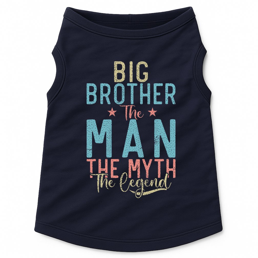 Big Brother The Man The Myth The Legend Big Brother Doggie Tank