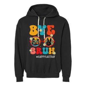 Bye Bruh Teacher Happy Last Day of School Hello Summer Funny Garment-Dyed Fleece Hoodie