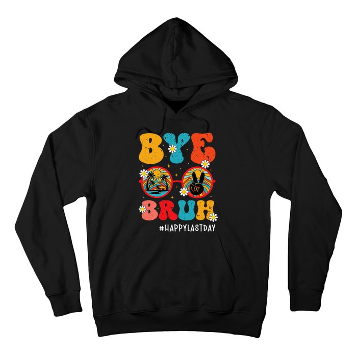 Bye Bruh Teacher Happy Last Day of School Hello Summer Funny Hoodie