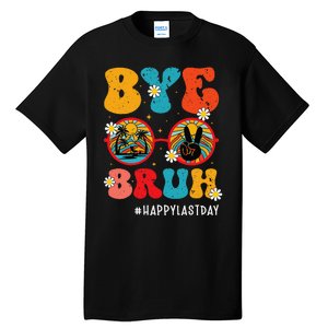 Bye Bruh Teacher Happy Last Day of School Hello Summer Funny Tall T-Shirt