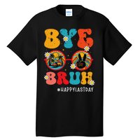 Bye Bruh Teacher Happy Last Day of School Hello Summer Funny Tall T-Shirt