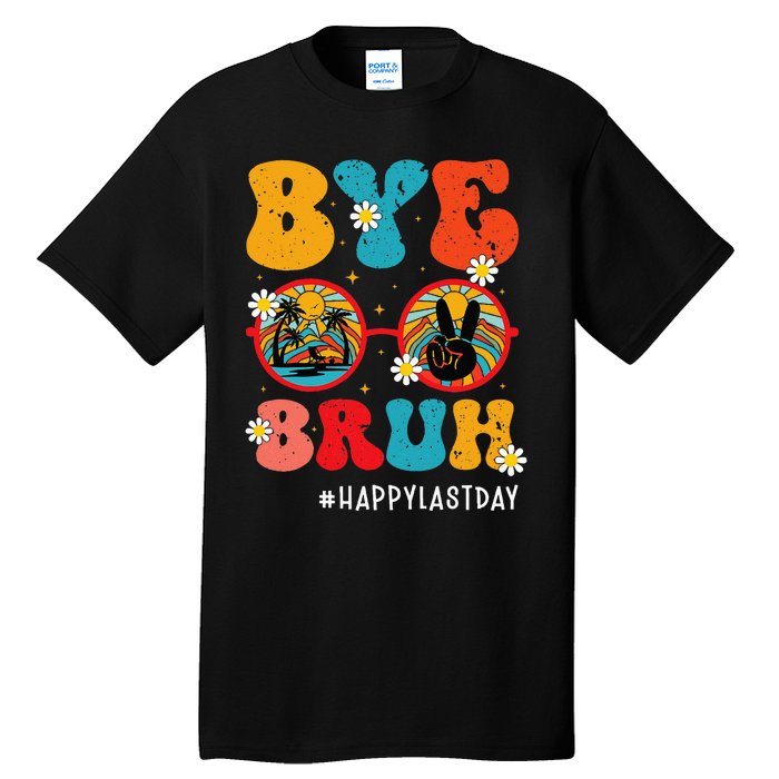 Bye Bruh Teacher Happy Last Day of School Hello Summer Funny Tall T-Shirt