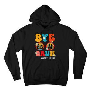 Bye Bruh Teacher Happy Last Day of School Hello Summer Funny Tall Hoodie