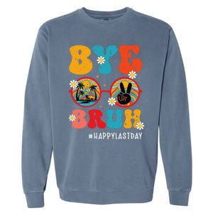 Bye Bruh Teacher Happy Last Day of School Hello Summer Funny Garment-Dyed Sweatshirt