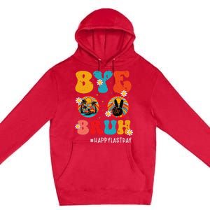 Bye Bruh Teacher Happy Last Day of School Hello Summer Funny Premium Pullover Hoodie