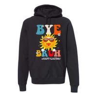 Bye Bruh Teacher Happy Last Day of School Hello Summer Funny Premium Hoodie