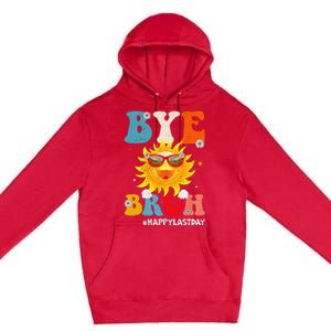 Bye Bruh Teacher Happy Last Day of School Hello Summer Funny Premium Pullover Hoodie