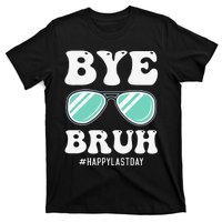 Bye Bruh Teacher Happy Last Day of School Hello Summer Funny T-Shirt