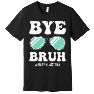 Bye Bruh Teacher Happy Last Day of School Hello Summer Funny Premium T-Shirt