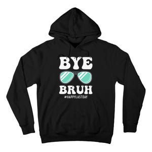 Bye Bruh Teacher Happy Last Day of School Hello Summer Funny Tall Hoodie