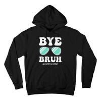 Bye Bruh Teacher Happy Last Day of School Hello Summer Funny Tall Hoodie