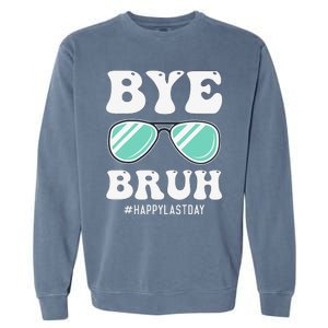 Bye Bruh Teacher Happy Last Day of School Hello Summer Funny Garment-Dyed Sweatshirt