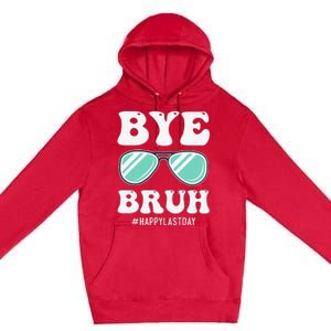 Bye Bruh Teacher Happy Last Day of School Hello Summer Funny Premium Pullover Hoodie