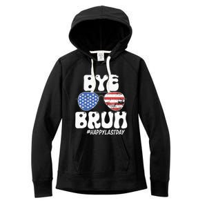 Bye Bruh Teacher Happy Last Day Of School Summer Women's Fleece Hoodie