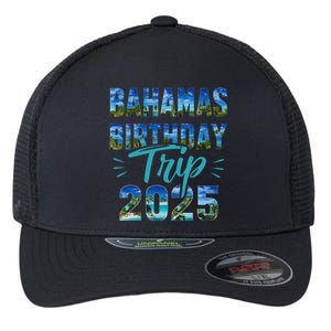 Bahamas Birthday Trip Vacation 2025 Party Cruise Crew Flexfit Unipanel Trucker Cap