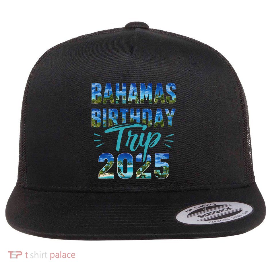 Bahamas Birthday Trip Vacation 2025 Party Cruise Crew Flat Bill Trucker Hat