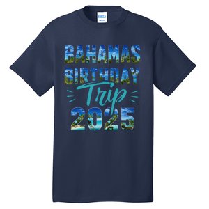 Bahamas Birthday Trip Vacation 2025 Party Cruise Crew Tall T-Shirt