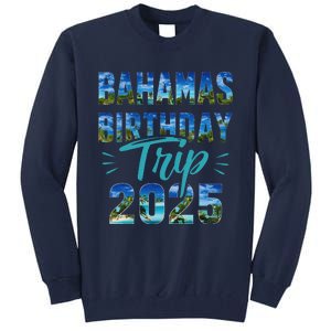 Bahamas Birthday Trip Vacation 2025 Party Cruise Crew Tall Sweatshirt