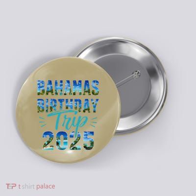 Bahamas Birthday Trip Vacation 2025 Party Cruise Crew Button