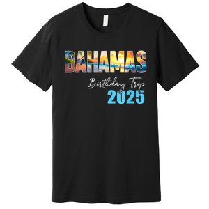 Bahamas Birthday Trip 2025 Vacation Party Crew Cruise Premium T-Shirt