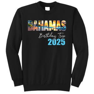 Bahamas Birthday Trip 2025 Vacation Party Crew Cruise Tall Sweatshirt