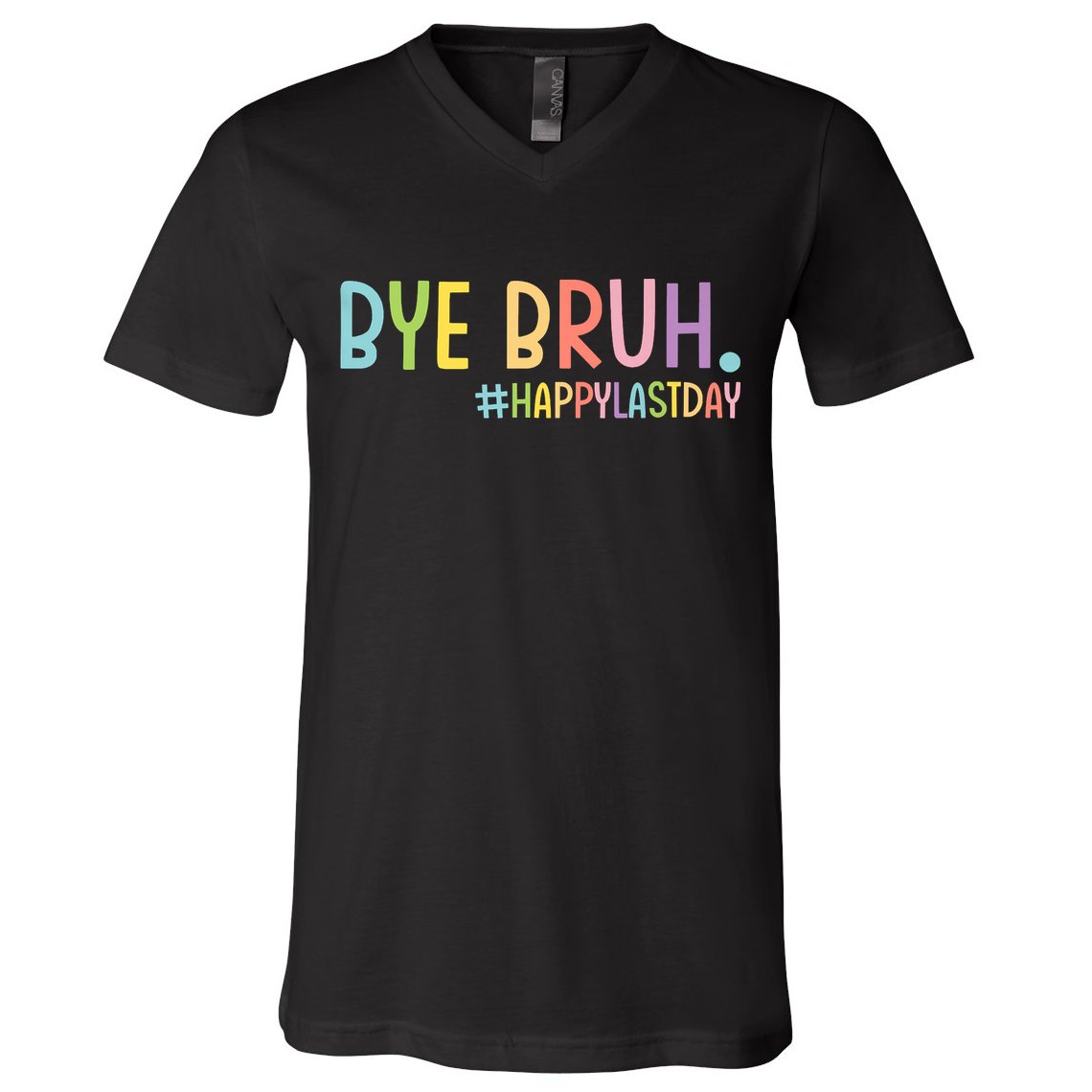 Bye Bruh Teacher Happy Last Day Of School Hello Summer Funny V-Neck T-Shirt