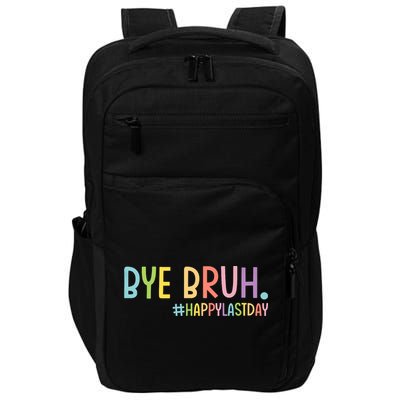 Bye Bruh Teacher Happy Last Day Of School Hello Summer Funny Impact Tech Backpack