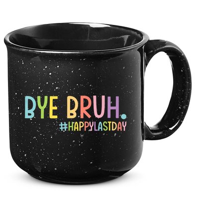 Bye Bruh Teacher Happy Last Day Of School Hello Summer Funny 15oz Campfire Ceramic Mug