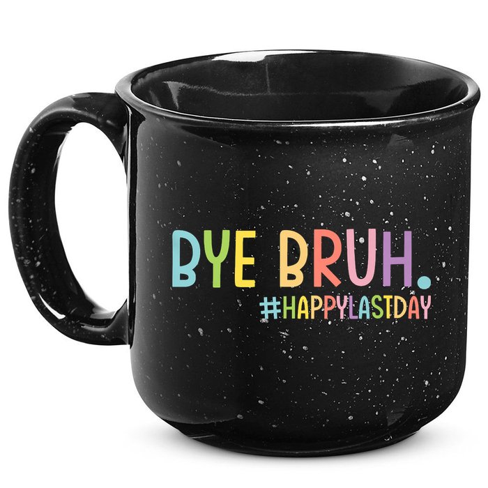 Bye Bruh Teacher Happy Last Day Of School Hello Summer Funny 15oz Campfire Ceramic Mug