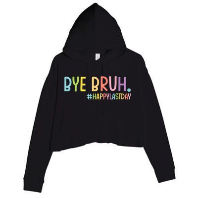 Bye Bruh Teacher Happy Last Day Of School Hello Summer Funny Crop Fleece Hoodie
