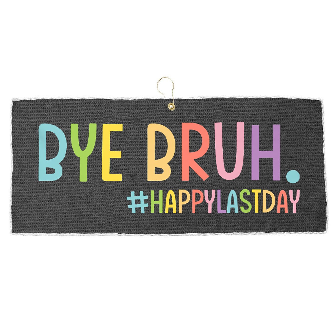 Bye Bruh Teacher Happy Last Day Of School Hello Summer Funny Large Microfiber Waffle Golf Towel