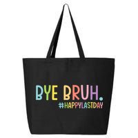 Bye Bruh Teacher Happy Last Day Of School Hello Summer Funny 25L Jumbo Tote