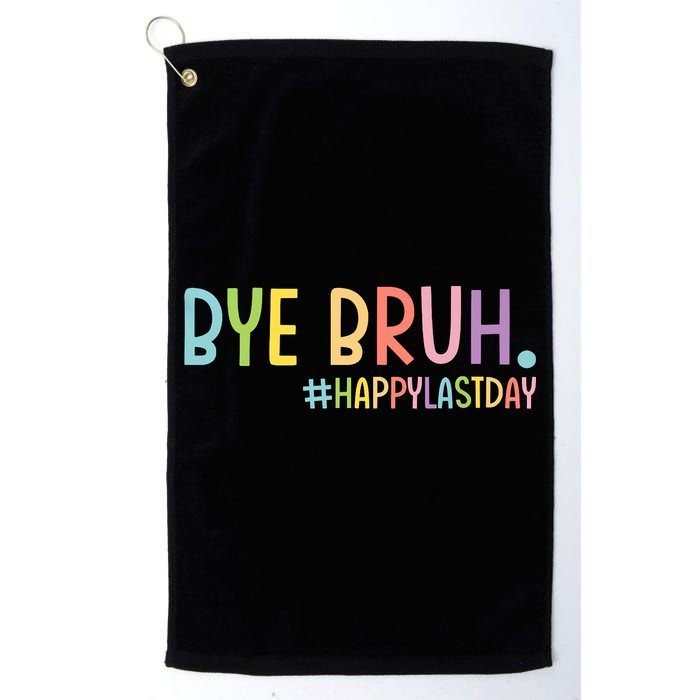 Bye Bruh Teacher Happy Last Day Of School Hello Summer Funny Golf Towel