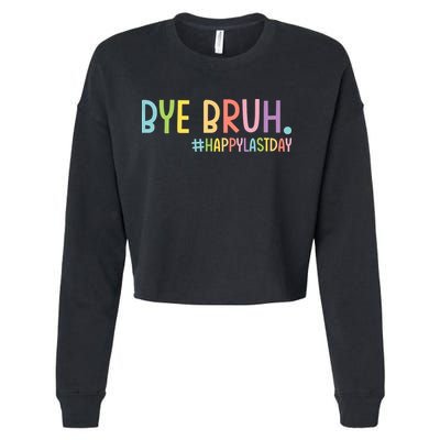Bye Bruh Teacher Happy Last Day Of School Hello Summer Funny Cropped Pullover Crew