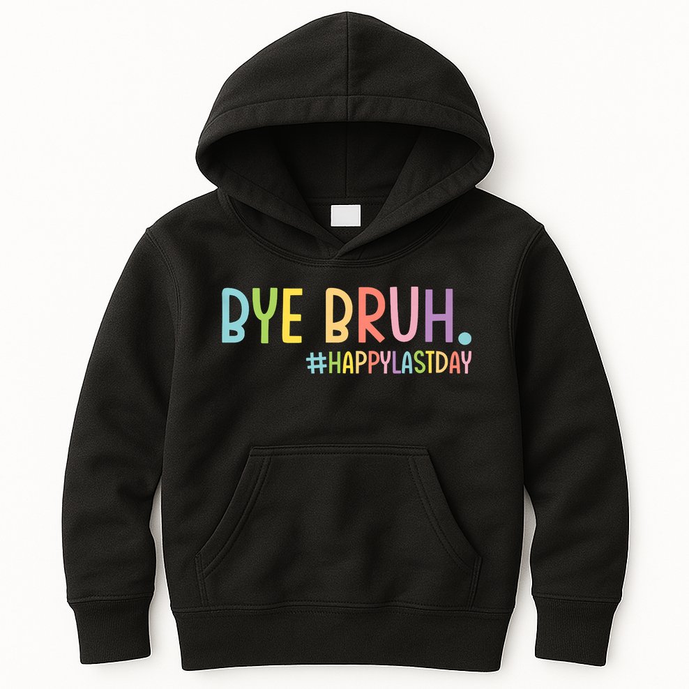 Bye Bruh Teacher Happy Last Day Of School Hello Summer Funny Kids Hoodie
